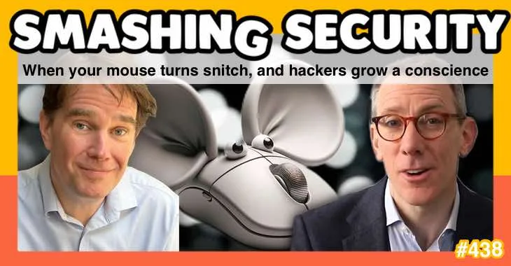 When your mouse turns snitch, and hackers grow a conscience • Graham Cluley